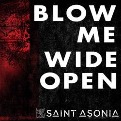 Saint Asonia : Blow Me Wide Open